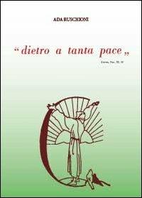Dietro a tanta pace - Ada Ruschioni - Libro Youcanprint 2013, Narrativa | Libraccio.it