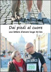 Dai piedi al cuore - Pupetta Greco - Libro Youcanprint 2013, Narrativa | Libraccio.it