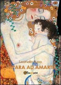 Impara ad amarti - Leonella Zupo - Libro Youcanprint 2013, Miscellanea | Libraccio.it