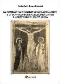 La Compagnia del Santissimo Sacramento e di Santo Antonio abate - Lucia Gatti - Libro Youcanprint 2013, Religione | Libraccio.it
