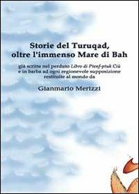 Storie del Turuqad, oltre l'immenso Mare di Bah - Gianmario Merizzi - Libro Youcanprint 2013 | Libraccio.it