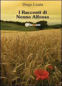 I racconti di nonno Alfonso - Diego Licata - Libro Youcanprint 2013, Narrativa per ragazzi | Libraccio.it