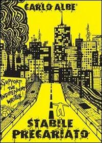 Stabile precariato - Carlo Albè - Libro Youcanprint 2013 | Libraccio.it