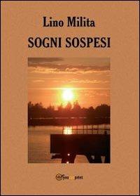 Sogni sospesi - Lino Milita - Libro Youcanprint 2013, Narrativa | Libraccio.it
