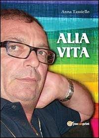 Alia vita - Anna Tassiello - Libro Youcanprint 2013, Poesia | Libraccio.it