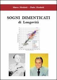 Sogni dimenticati di longevità - Paolo Nicoletti, Marco Nicoletti - Libro Youcanprint 2013, Scienze | Libraccio.it