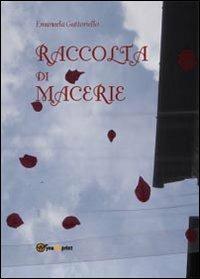 Raccolta di macerie - Emanuela Guttoriello - Libro Youcanprint 2013, Poesia | Libraccio.it