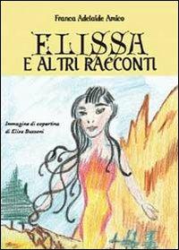 Elissa e altri racconti - Franca Adelaide Amico - Libro Youcanprint 2013 | Libraccio.it