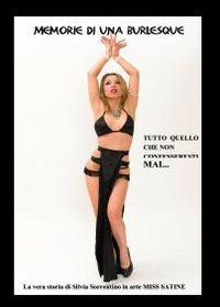 Memorie di una burlesque. Tutto quello che non confesseresti mai - Silvia Sorrentino - Libro Youcanprint 2013, Narrativa | Libraccio.it