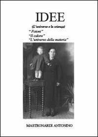Idee. L'universo e la scienza - Antonino Mastronardi - Libro Youcanprint 2013, Scienze | Libraccio.it