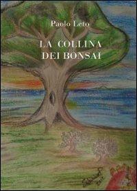 La collina dei bonsai - Paolo Leto - Libro Youcanprint 2013, Narrativa | Libraccio.it