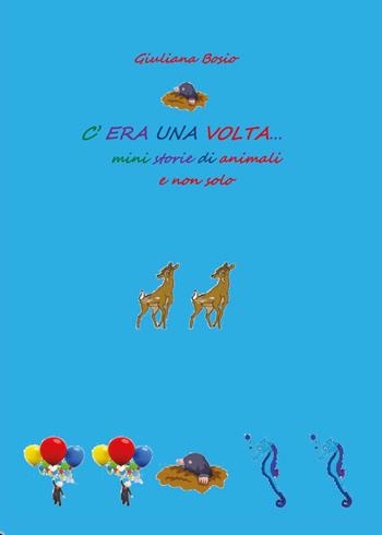 C'era una volta. Mini storie di animali e non solo - Giuliana Bosio - Libro Youcanprint 2012, Narrativa per ragazzi | Libraccio.it