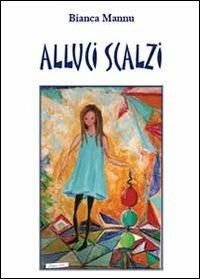 Alluci scalzi - Bianca Mannu - Libro Youcanprint 2013 | Libraccio.it
