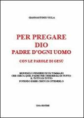 Per pregare Dio, Padre di ogni uomo, con le parole di Gesù seguendo i pensieri di un Tommaso che cerca quel Padre per chiedergli di tutto...