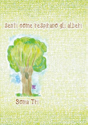 Senti come respirano gli alberi - Sonia Tri - Libro Youcanprint 2013, Poesia | Libraccio.it