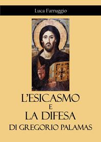 L'esicasmo e la difesa di Gregorio Palamas - Luca Farruggio - Libro Youcanprint 2013, Religione | Libraccio.it