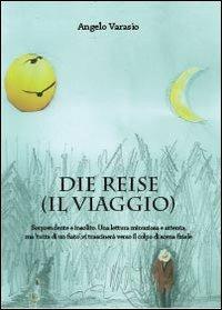 Die Reise (Il viaggio) - Angelo Varasio - Libro Youcanprint 2013, Narrativa | Libraccio.it