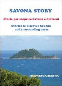 Savona story - Francesca Bertha - Libro Youcanprint 2013 | Libraccio.it