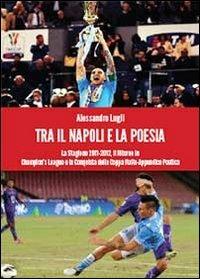 Tra il Napoli e la poesia - Alessandro Lugli - Libro Youcanprint 2013 | Libraccio.it