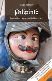 Pilipintò. Racconti da bagno per siciliani e non - Carlo Barbieri - Libro Youcanprint 2013 | Libraccio.it