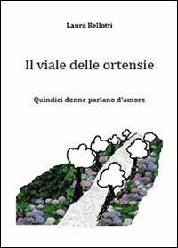 Il viale delle Ortensie - Laura Bellotti - Libro Youcanprint 2013, Narrativa | Libraccio.it