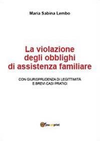 La violazione degli obblighi di assistenza familiare - M. Sabina Lembo - Libro Youcanprint 2013, Saggistica | Libraccio.it
