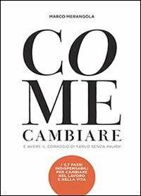 Come cambiare e avere il coraggio di farlo senza paura! - Marco Merangola - Libro Youcanprint 2013, Tempo libero | Libraccio.it