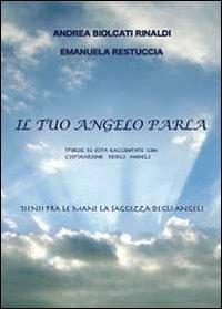 Il tuo angelo parla - Andrea Biolcati Rinaldi, Emanuela Restuccia - Libro Youcanprint 2013, Narrativa | Libraccio.it