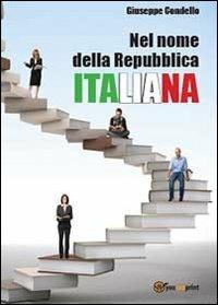Nel nome della Repubblica Italiana - Giuseppe Condello - Libro Youcanprint 2013 | Libraccio.it