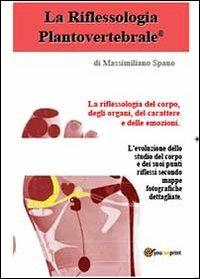 La riflessologia plantovertebrale - Massimiliano Spano - Libro Youcanprint 2013 | Libraccio.it