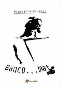 Banco... mat - Pierpaolo Gentili - Libro Youcanprint 2013 | Libraccio.it