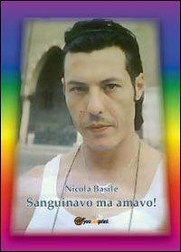 Sanguinavo ma amavo - Nicola Basile - Libro Youcanprint 2013 | Libraccio.it