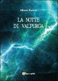 La notte di Valpurga - Alberto Barletta - Libro Youcanprint 2013 | Libraccio.it