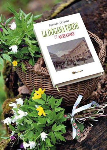 La dogana verde di Avellino - Antonio Chiummo - Libro Youcanprint 2015, Saggistica | Libraccio.it