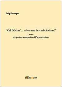Col kaizen salveremo la scuola... - Luigi Lavorgna - Libro Youcanprint 2013 | Libraccio.it