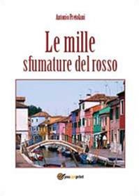 Le mille sfumature del rosso - Antonio Pretolani - Libro Youcanprint 2013, Narrativa | Libraccio.it