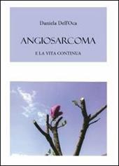 Angiosarcoma. E la vita continua