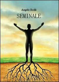Seminale - Angelo Rodà - Libro Youcanprint 2013, Poesia | Libraccio.it