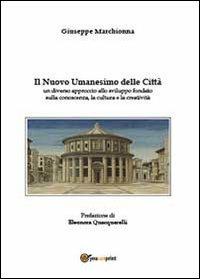 Il nuovo umanesimo delle città - Giuseppe Marchionna - Libro Youcanprint 2013 | Libraccio.it
