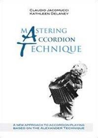 Mastering accordion technique - Kathleen Delaney, Claudio Jacomucci - Libro Youcanprint 2013 | Libraccio.it