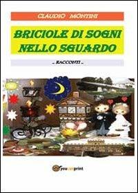 Briciole di sogni nello sguardo - Claudio Montini - Libro Youcanprint 2013 | Libraccio.it