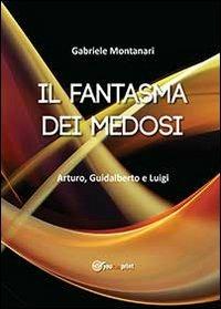 Il fantasma dei Medosi - Gabriele Montanari - Libro Youcanprint 2013, Poesia | Libraccio.it