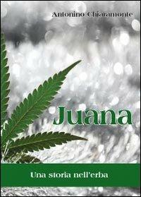 Juana, una storia nell'erba - Antonino Chiaramonte - Libro Youcanprint 2013 | Libraccio.it