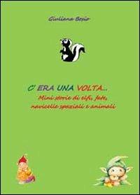 C'era una volta... Mini storie di elfi, fate, navicelle spaziali e animali - Giuliana Bosio - Libro Youcanprint 2013, Narrativa per ragazzi | Libraccio.it