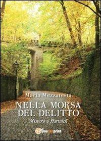Nella morsa del delitto - Maria Mezzatesta - Libro Youcanprint 2013, Narrativa | Libraccio.it