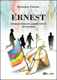 Ernest. Chiamarsi Ernesto quando invece sei Loredana - Domenico Cutrona - Libro Youcanprint 2013 | Libraccio.it