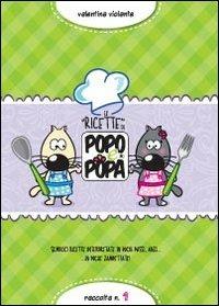 Le ricette di Popo e Popa - Valentina Violante - Libro Youcanprint 2013 | Libraccio.it