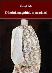 Dòmini, magnifici, mercadanti - Riccardo Gallo - Libro Youcanprint 2013, Narrativa | Libraccio.it