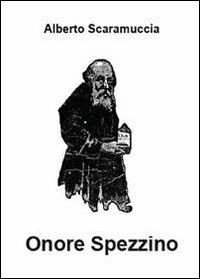 Onore spezzino - Alberto Scaramuccia - Libro Youcanprint 2013 | Libraccio.it