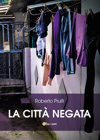 La città negata - Roberto Pruiti - Libro Youcanprint 2015, Saggistica | Libraccio.it